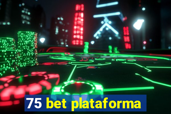 75 bet plataforma